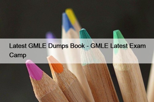 Latest GMLE Dumps Book - GMLE Latest Exam ...