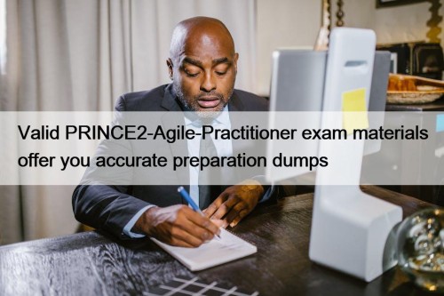 Valid PRINCE2-Agile-Practitioner exam materials offer you accurate preparation ...