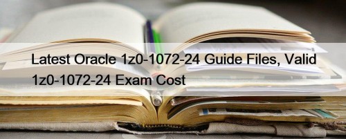 Latest Oracle 1z0-1072-24 Guide Files, Valid 1z0-1072-24 Exam ...